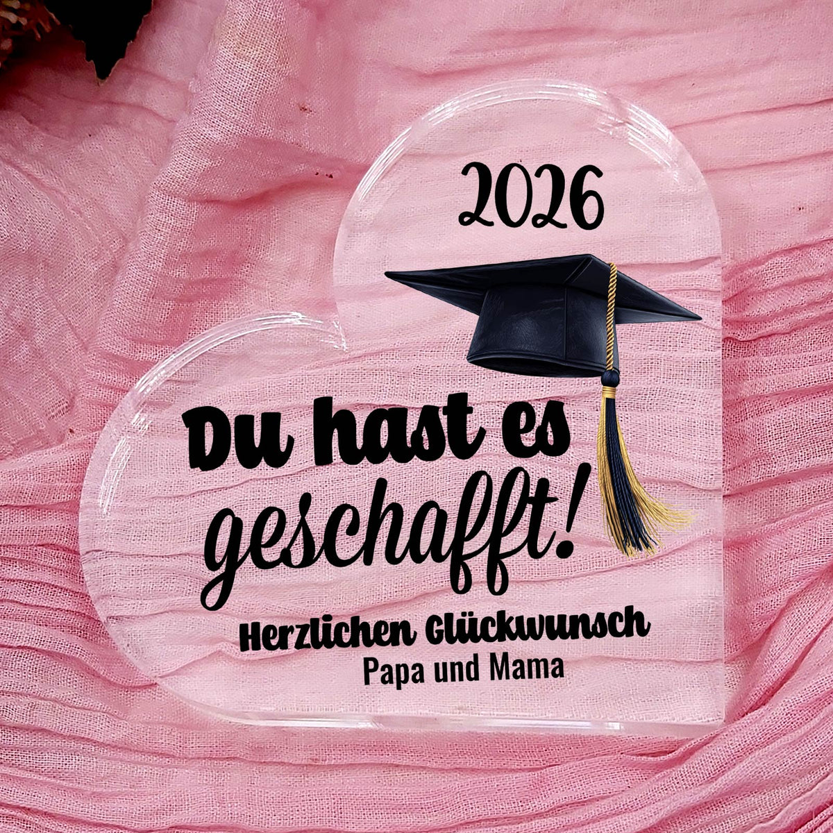 Du has es geschafft! - Herz aus Plexiglas