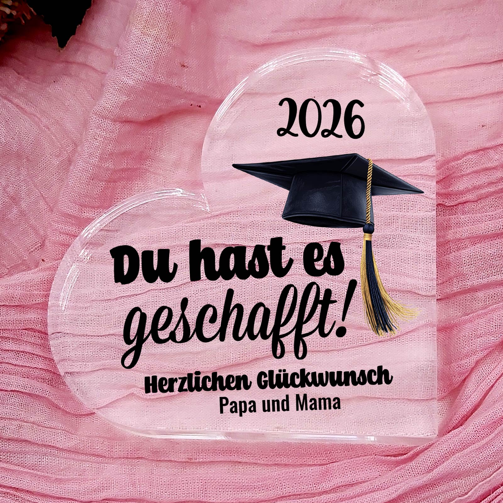 Du has es geschafft! - Herz aus Plexiglas